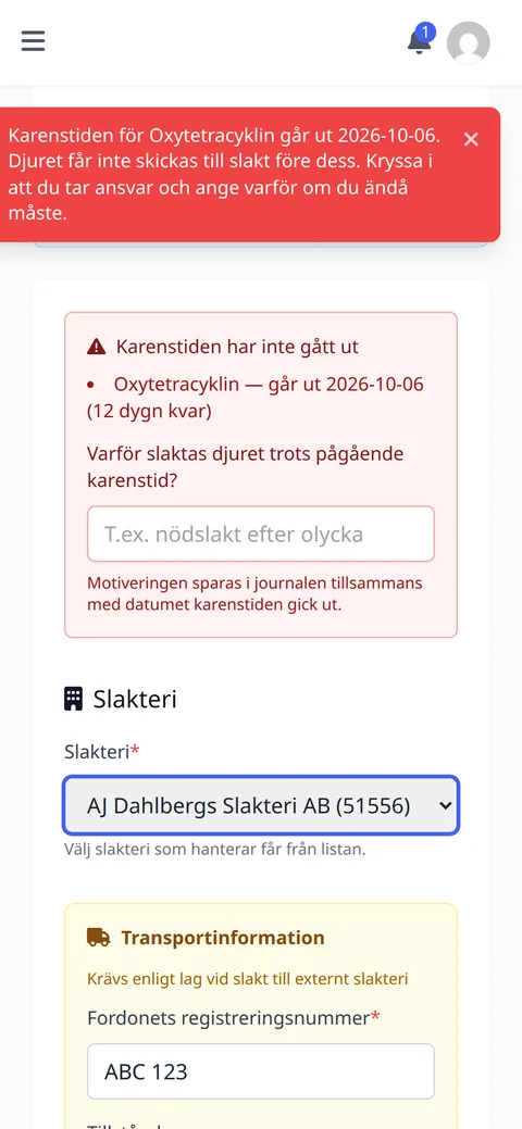 Stalljournalen säger ifrån vid slakt: karenstiden för Oxytetracyklin går ut 2026-10-06, 12 dygn kvar, och ett fält frågar varför djuret slaktas trots pågående karenstid.
